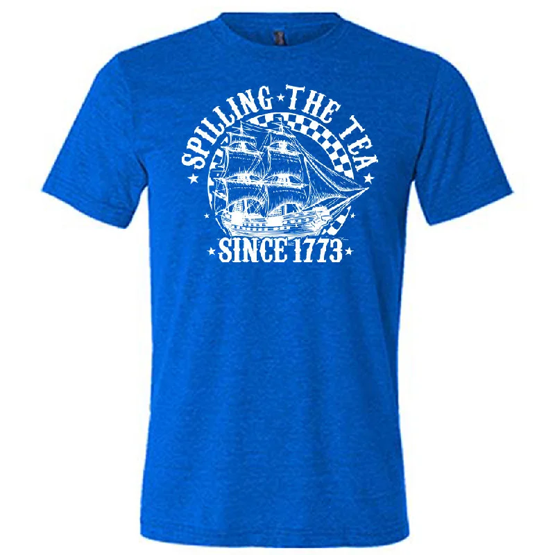 spilling-the-tea-since-1773-shirt-unisex